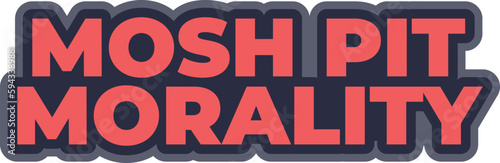 Mosh Pit Morality Lettering Vector Design