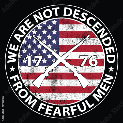 We Are Not Descended from Fearful Men, Conservative Usa Flag T-Shirt Vector, Patriotic Shirt - 1776 shirt,2A, Patriotic Shirts, Descended Shirt, Merica T-shirt
