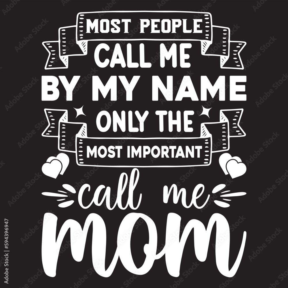 Most people call me by my name only the most important call me mom