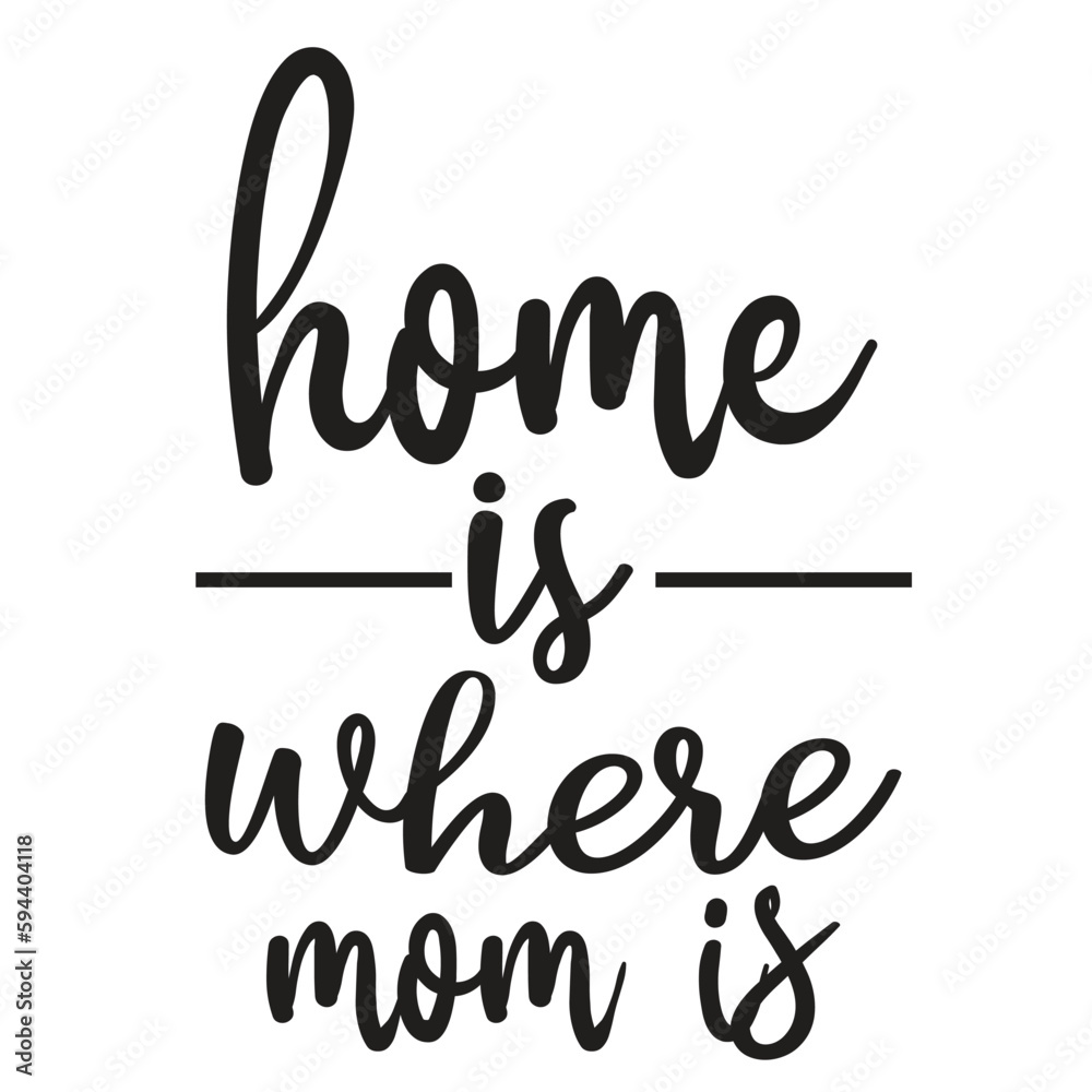 Home is where mom is Mother's day shirt print template, typography design for mom mommy mama daughter grandma girl women aunt mom life child best mom adorable shirt Home is where mom is Mother's day shirt print template, typography design for mom mommy mama daughter grandma girl women aunt mom life child best mom adorable shirt