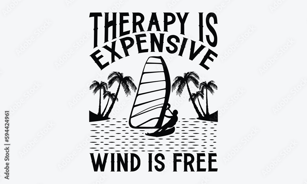 Therapy is expensive wind is free Windsurfing svg typography Tshirt