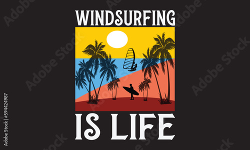 Windsurfing is life - Windsurfing svg typography T-shirt Design, Handmade calligraphy vector illustration, template, greeting cards, mugs, brochures, posters, labels, and stickers. EPA 10.