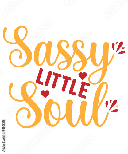 Sassy little soul Shirt print template, typography design for shirt, mug, iron, glass, sticker, hoodie, pillow, phone case, etc, perfect design of mothers day fathers day valentine day