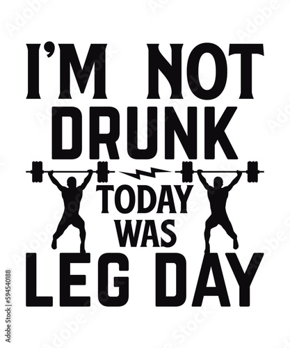 I'm not drunk today was leg day logo design
