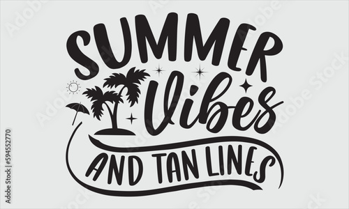 Summer vibes and tan lines- Summer t shirt design  Calligraphy graphic Illustration for prints on svg and bags  posters  cards Vector illustration Template