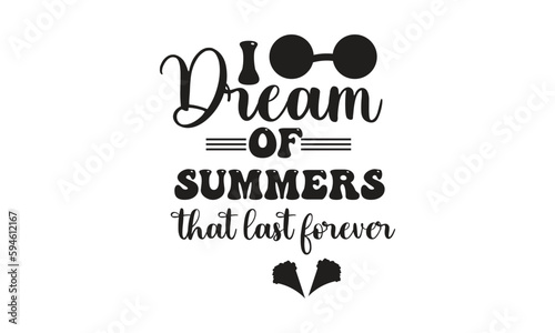 I dream of summers that last forever  T-Shirt Design  and Mug Designs.
