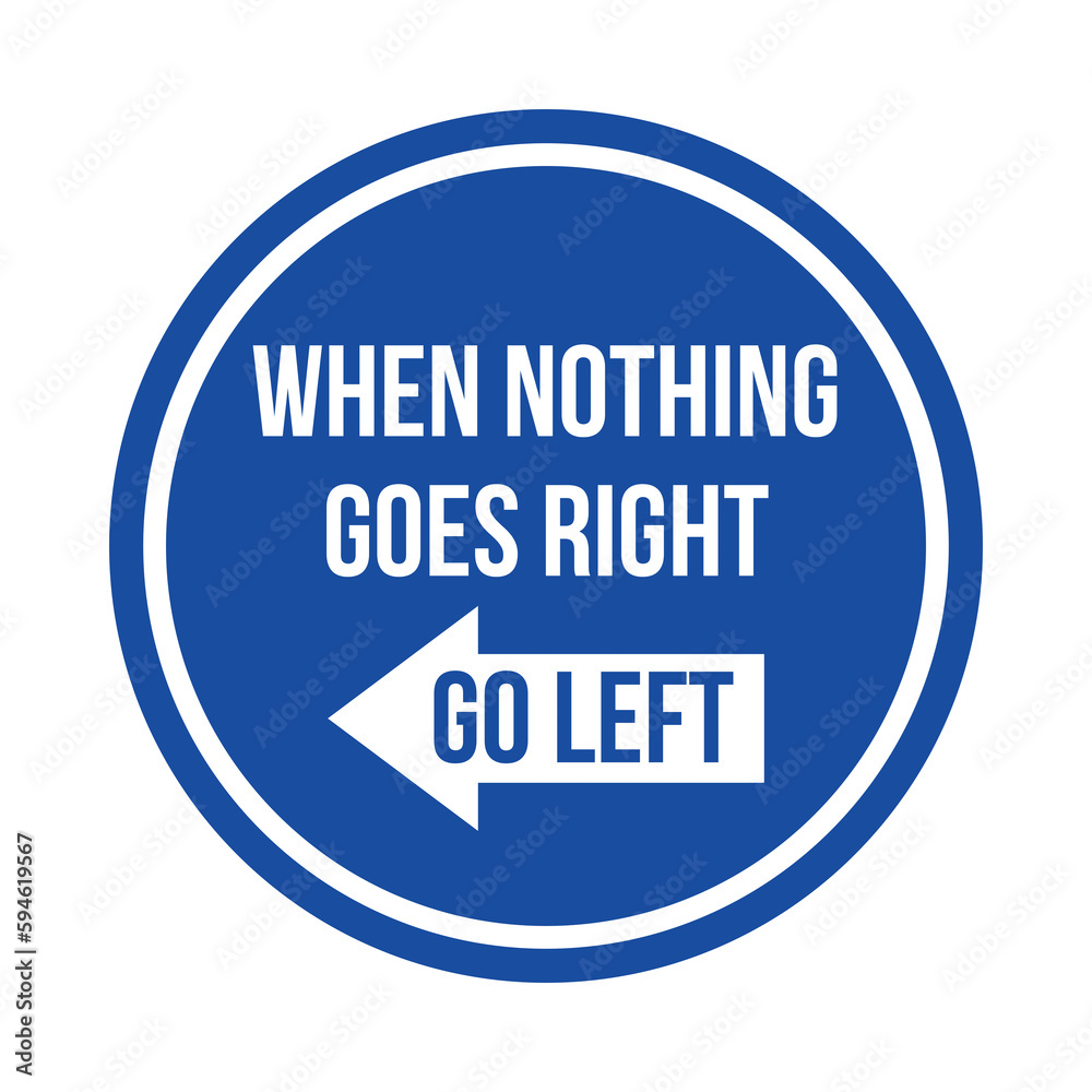 When nothing goes right goes left symbol icon Stock Illustration