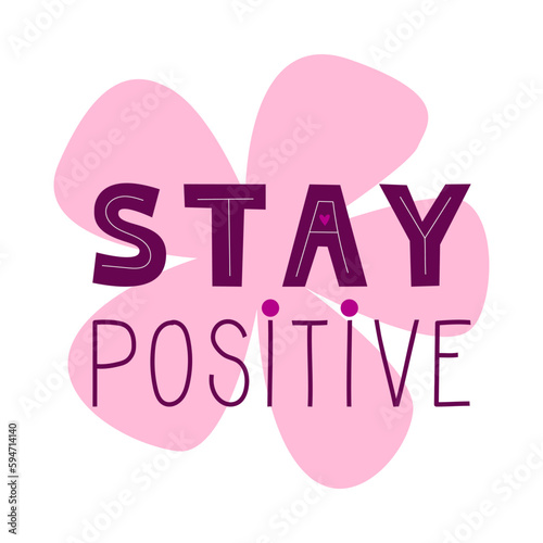 Bild auf Leinwand Stay positive motivational quote