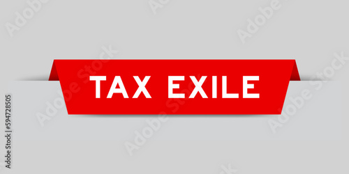 Red color inserted label with word tax exile on gray background