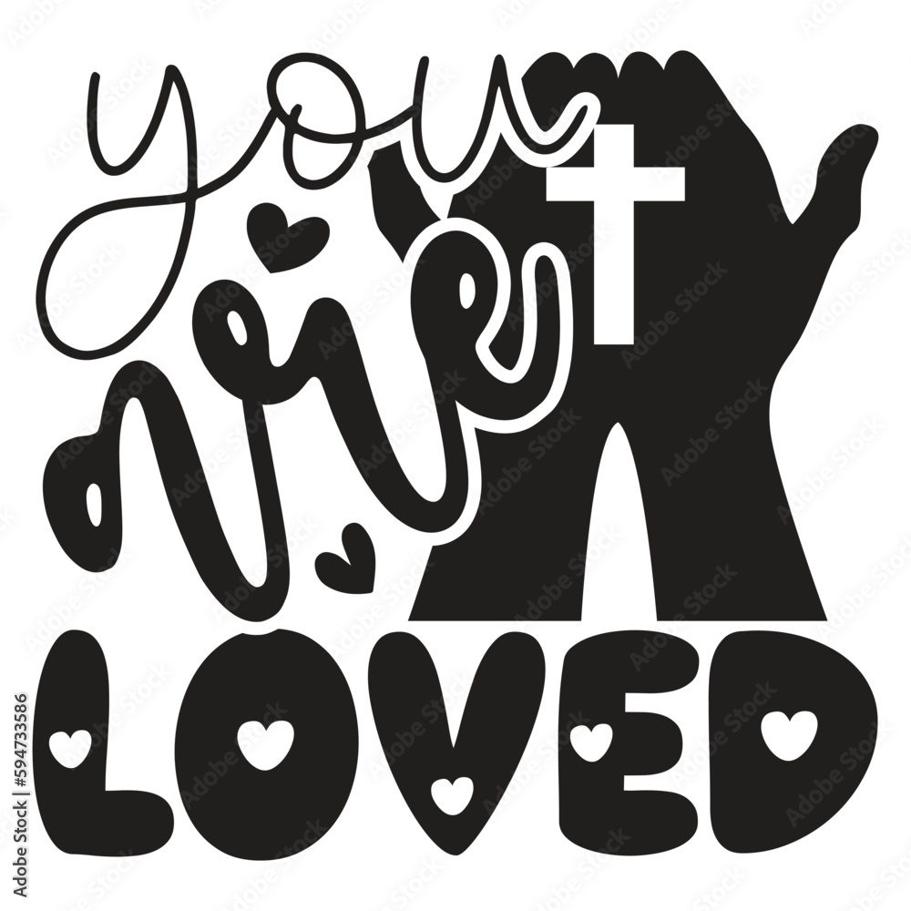You Are Loved Jesus Christian SVG And Tshirt Design, Jesus Christian