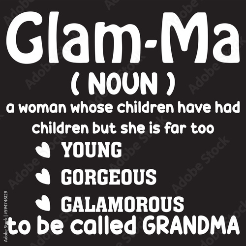 Glam-Ma noun a woman whose children have had children