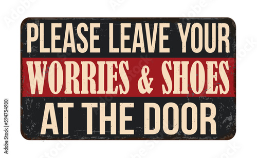 Leave your worries and shoes at the door vintage rusty metal sign