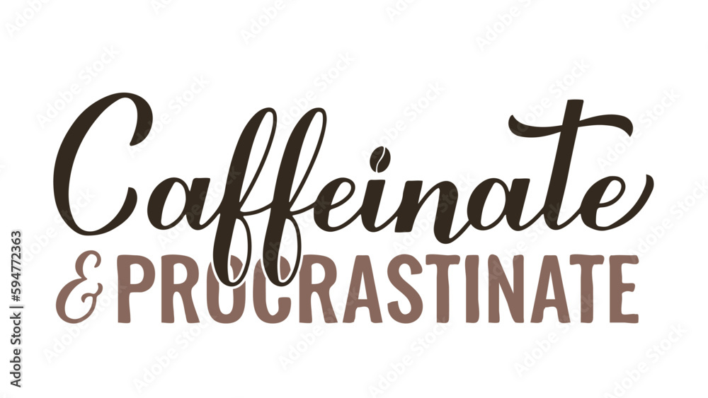 Fototapeta premium Caffeinate and Procrastinate calligraphy hand lettering. Funny coffee lover quote. Kitchen sign. Vector template for banner, typography poster, sticker, mug, shirt, etc