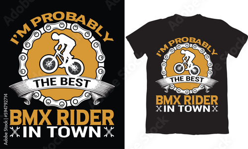 I'M PROBABLY THE BEST BMX RIDER IN TOWN-BMX BIKE T-SHIRT DESIGN GRAPHIC