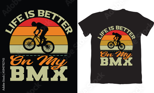 LIFE IS BETTER ON MY BMX-BMX BIKE T-SHIRT DESIGN GRAPHIC