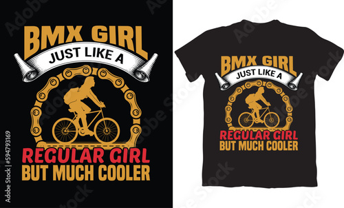 BMX GIRLS JUST LIKE A REGULAR GIRL BUT MUCH COOLER-BMX BIKE T-SHIRT DESIGN GRAPHIC