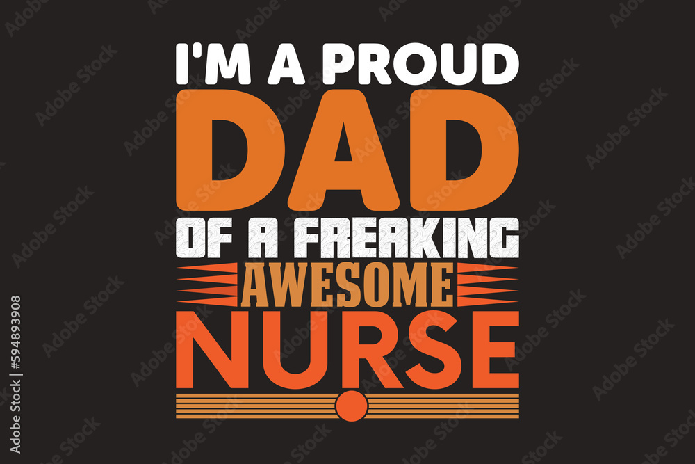 i'm a proud dad of a freaking awesome nurse