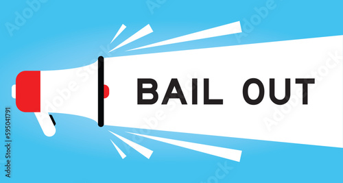 Color megaphone icon with word bail out in white banner on blue background