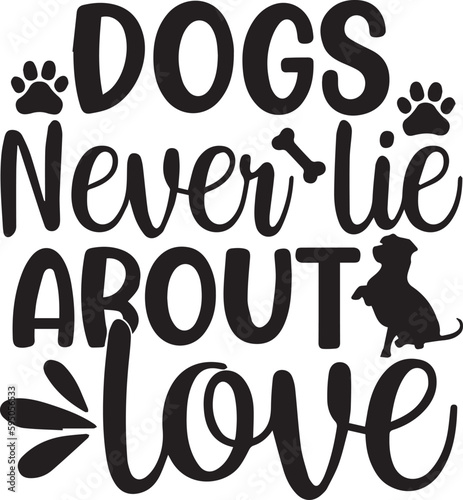 Dogs never lie about Love SVG