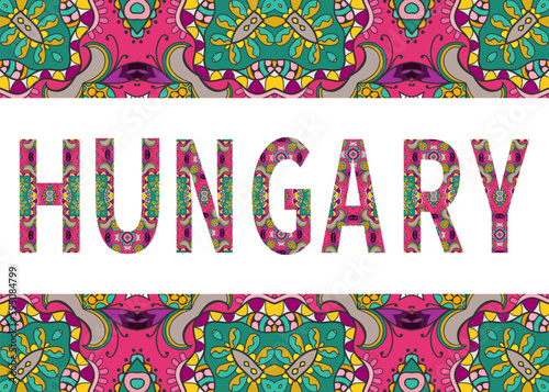 Hungary sign lettering with tribal ethnic ornament. Decorative letters and frame border pattern. Card or Invitation design. Europe travel theme background. Hand drawn vector illustration photo