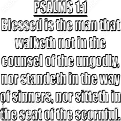 Psalm 1:1 KJV Blessed is the man that walketh not in the counsel of the ungodly, nor standeth in the way of sinners, Nor sitteth in the seat of the scornful. photo