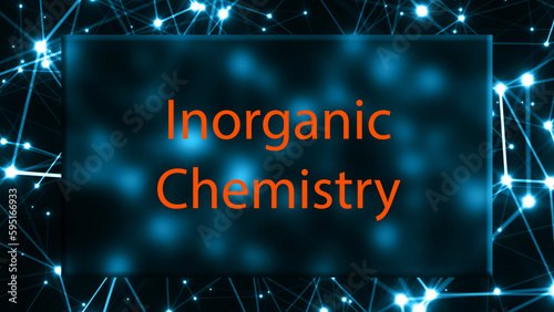 Inorganic Chemistry The study of the chemistry of non-carbon-based compounds.