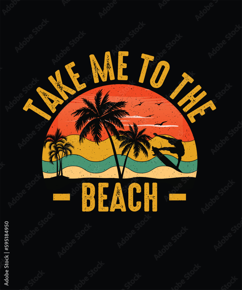 Summer Beach T-shirt Design Take me To The Beach 