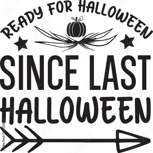 ready for halloween since last halloween svg