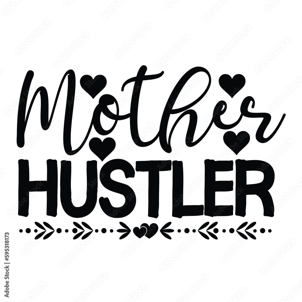 Mother hustler Mother's day shirt print template, typography design for mom mommy mama daughter grandma girl women aunt mom life child best mom adorable shirt Mother hustler Mother's day shirt print template, typography design for mom mommy mama daughter grandma girl women aunt mom life child best mom adorable shirt
