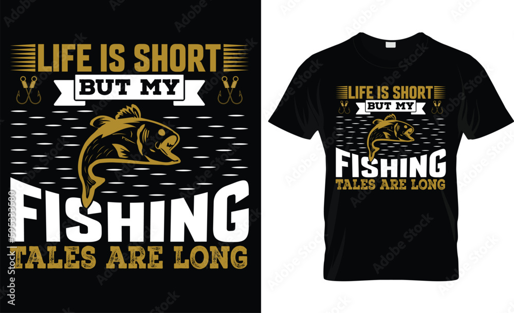life is short but my fishing tales are long t-shirt design