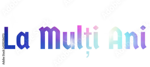 La mulți ani - written in Romanian - multicolor - greeting card - for website, email, presentation, advertisement, image, poster, placard, banner, postcard, ticket, logo, engraving, slide, tag

