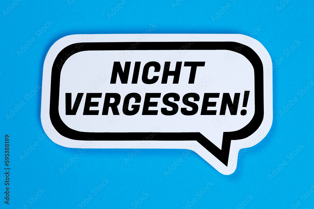 Nicht vergessen Termin erinnern Erinnerung in Sprechblase Kommunikation Business Konzept Nicht vergessen Termin erinnern Erinnerung in Sprechblase Kommunikation Business Konzept
