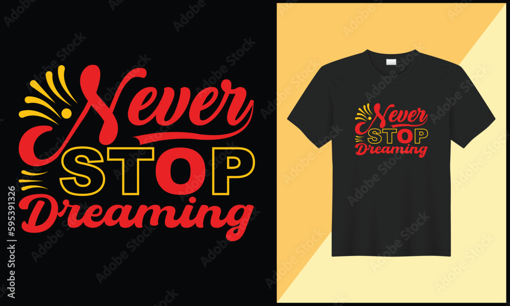 Never stop dreaming typography illustration ornament vector t shirt design Never stop dreaming typography illustration ornament vector t shirt design