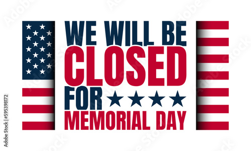 Memorial Day Background Design. We will be closed for Memorial Day.