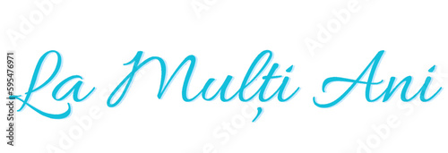 La mulți ani - written in Romanian - light blue  - greeting card - for website, email, presentation, advertisement, image, poster, placard, banner, postcard, ticket, logo, engraving, slide, tag

