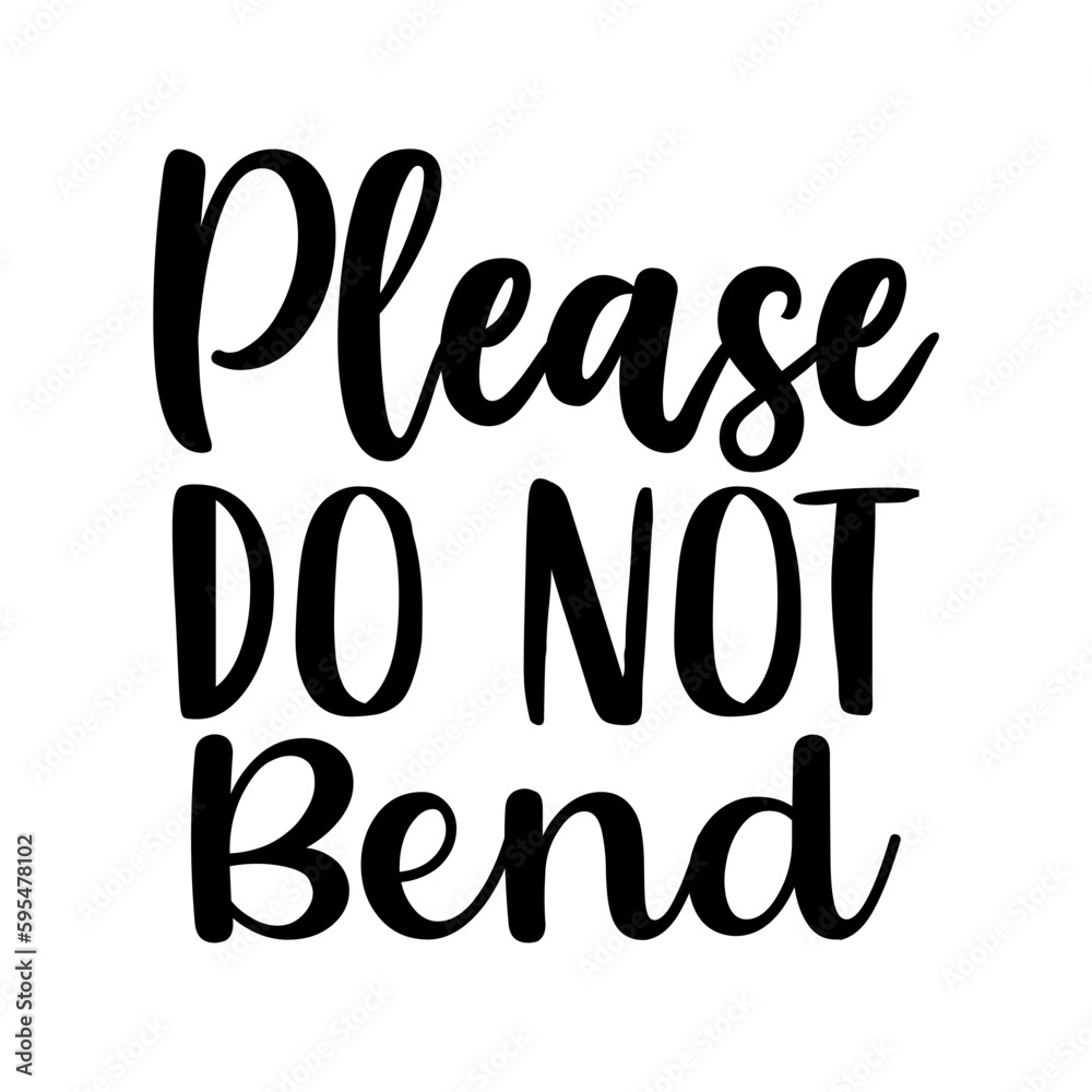 Please Do Not Bend