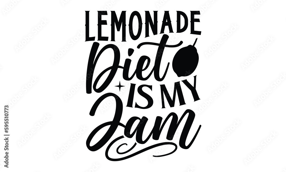 Lemonade Diet Is My Jam- Lemons T-shirt Design, Handwritten Design phrase, calligraphic characters, Hand Drawn and vintage vector illustrations, svg, EPS