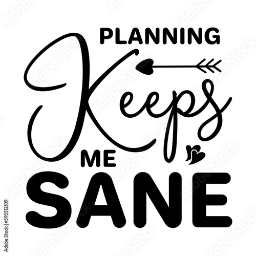 Planning Keeps Me Sane svg