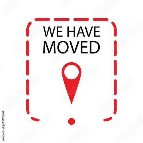 We have moved label or badge to relocation and moving, change of address office, business announcement