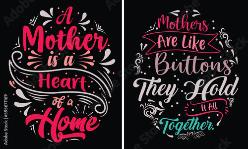 Mother s day T-shirt design  Mother s day bundle T shirt   typography  custom  motivational  t shirt design. A mother is a heart of a home  mothers are like buttons they hold it all together t-shirt.