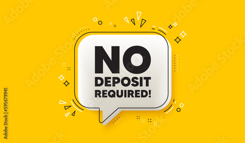 No deposit required tag. 3d speech bubble yellow banner. Promo offer sign. Advertising promotion symbol. No deposit required chat speech bubble message. Talk box infographics. Vector photo