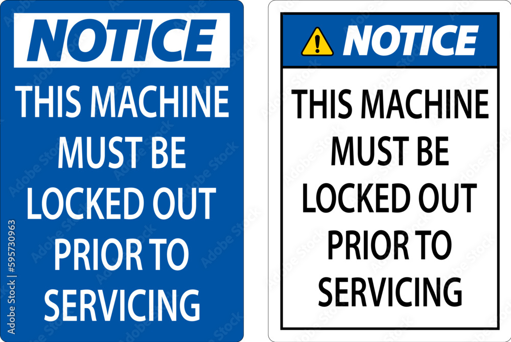 Notice This Machine Must Be Locked Out Prior To Servicing Sign