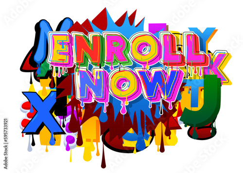 Enroll Now. Graffiti tag. Abstract modern street art decoration performed in urban painting style.