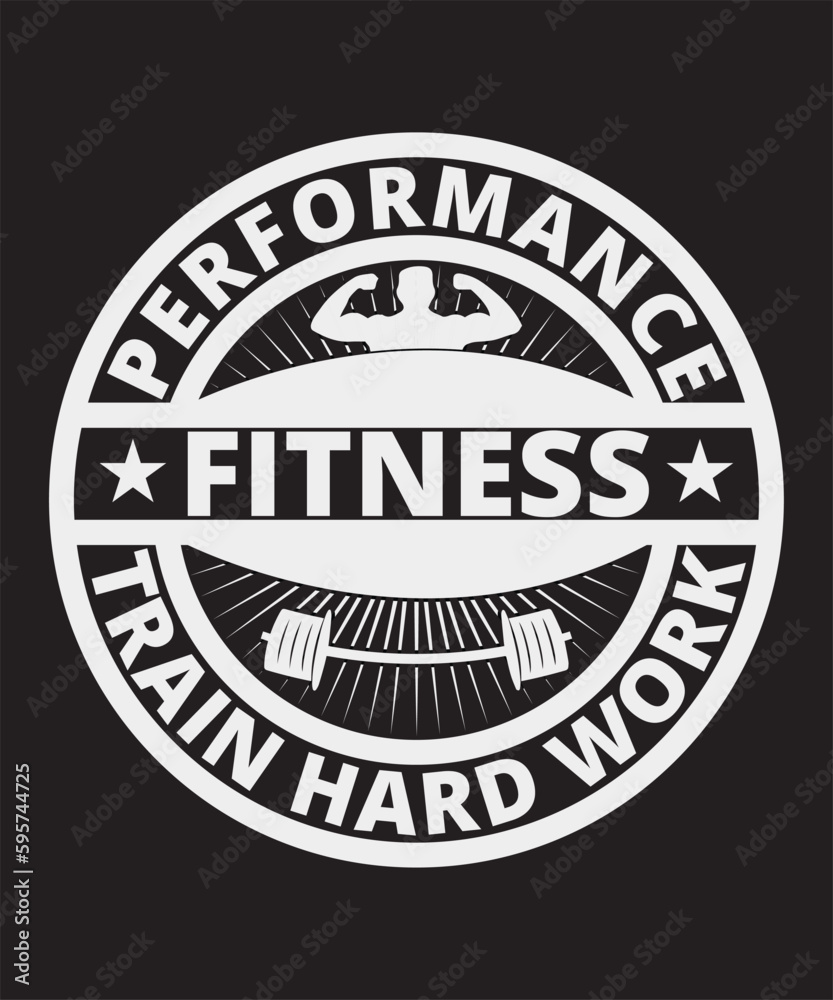 performance fitness train hard work t-shirt design performance fitness train hard work t-shirt design