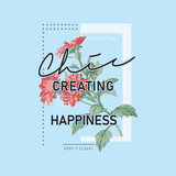 Chic creating happiness typography slogan for t shirt printing, tee graphic design, vector illustration.