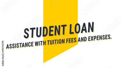 Student Loan: Money borrowed for education expenses.