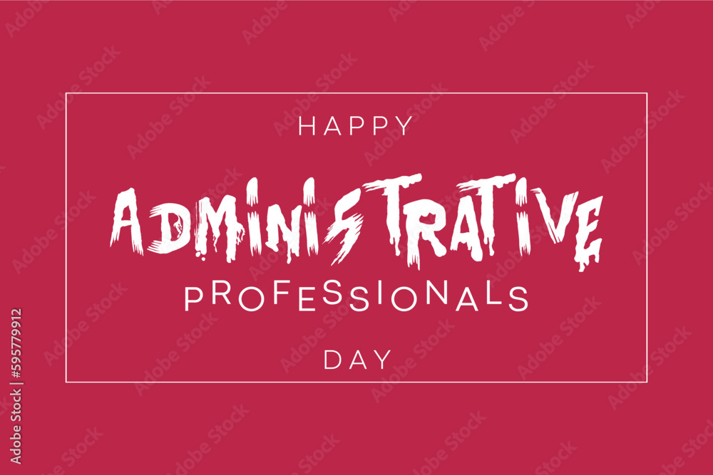 Administrative Professionals Day, Secretaries Day or Admin Day. Holiday concept. Template for background, banner, card, poster, t-shirt with text inscription Administrative Professionals Day, Secretaries Day or Admin Day. Holiday concept. Template for background, banner, card, poster, t-shirt with text inscription