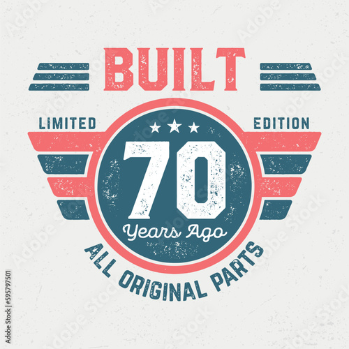 Built 70 Years Ago, All Original Parts - Fresh Birthday Design. Good For Poster, Wallpaper, T-Shirt, Gift.