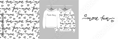 Seamless black and white pattern and illustration set - laconic lines with lettering More Fun. Cute design hoodies on a hanger. Baby, children, teens and adults clipart for apparel, tee prints, fabric