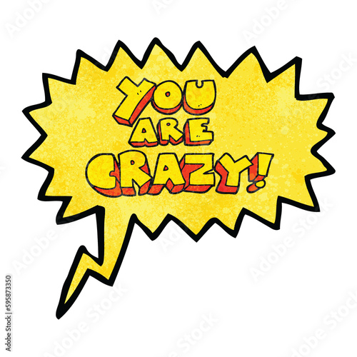 you are crazy freehand speech bubble textured cartoon symbol
